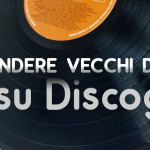 Vendere vecchi dischi in vinile su Discogs